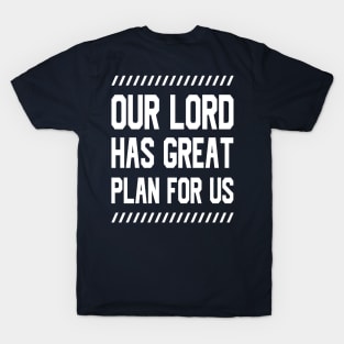 Our Lord has great plan for us T-Shirt